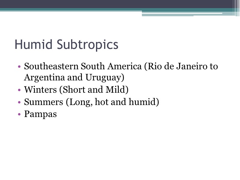 Humid Subtropics Southeastern South America (Rio de Janeiro to Argentina and Uruguay) Winters (Short